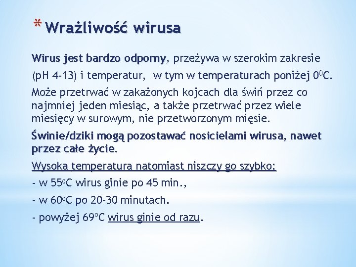 * Wrażliwość wirusa Wirus jest bardzo odporny, odporny przeżywa w szerokim zakresie (p. H