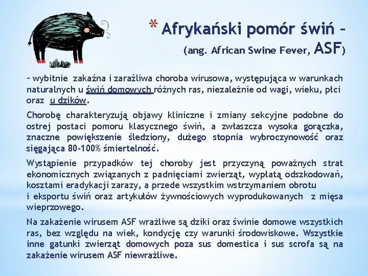 * Afrykański pomór świń – (ang. African Swine Fever, ASF) – wybitnie zakaźna i