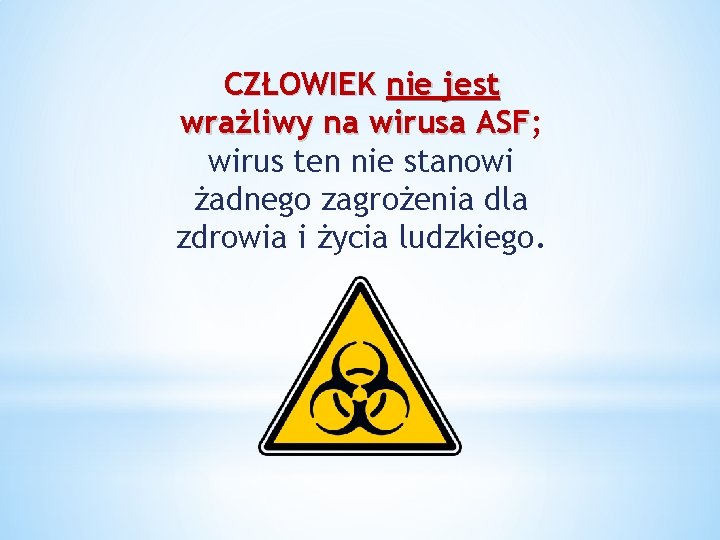 CZŁOWIEK nie jest wrażliwy na wirusa ASF; ASF wirus ten nie stanowi żadnego zagrożenia