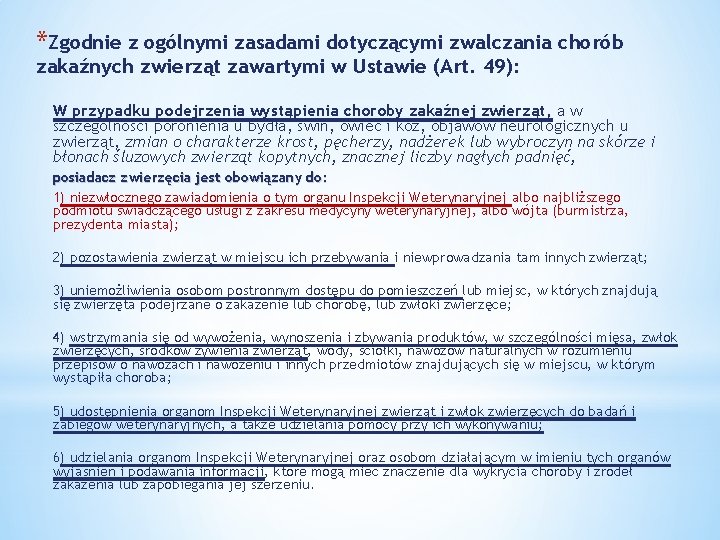 *Zgodnie z ogólnymi zasadami dotyczącymi zwalczania chorób zakaźnych zwierząt zawartymi w Ustawie (Art. 49):