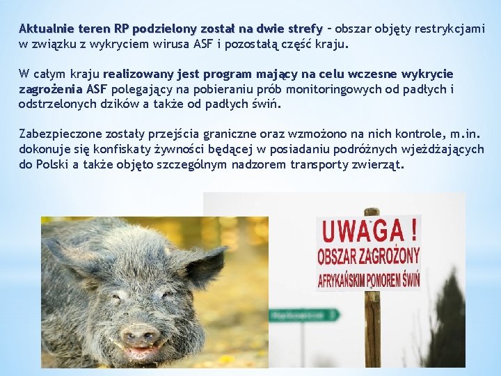 Aktualnie teren RP podzielony został na dwie strefy – obszar objęty restrykcjami w związku