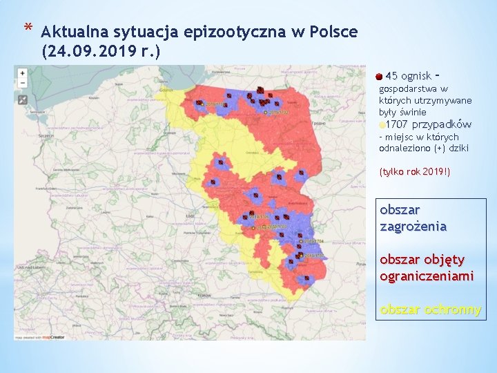 * Aktualna sytuacja epizootyczna w Polsce (24. 09. 2019 r. ) 45 ognisk –