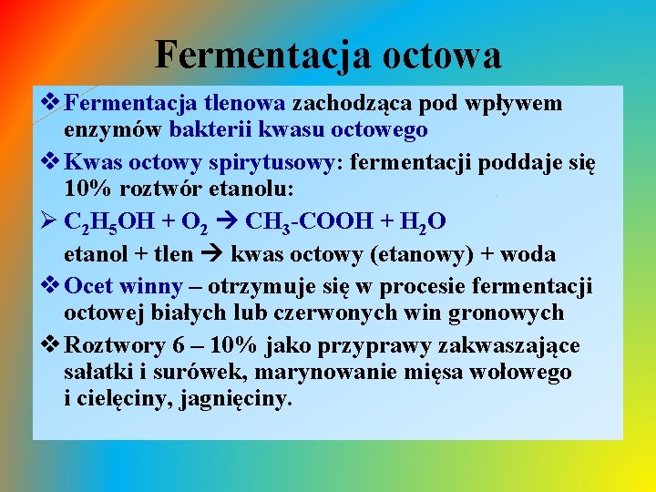 Fermentacja octowa v Fermentacja tlenowa zachodząca pod wpływem enzymów bakterii kwasu octowego v Kwas