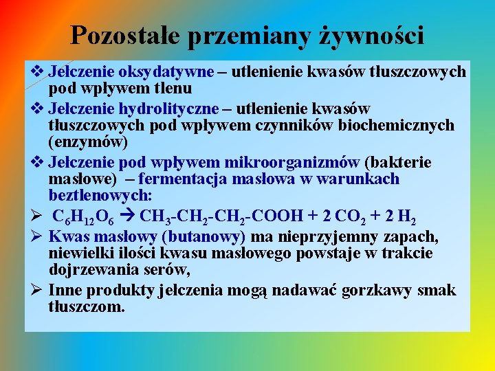 Pozostałe przemiany żywności v Jełczenie oksydatywne – utlenienie kwasów tłuszczowych pod wpływem tlenu v