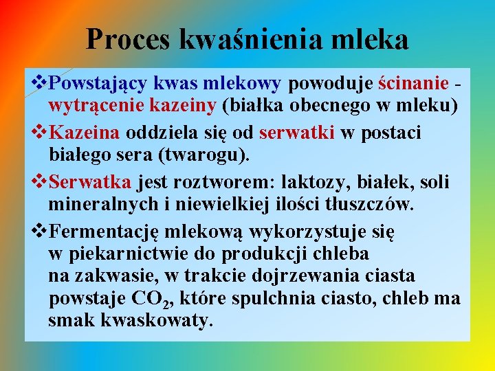 Proces kwaśnienia mleka v. Powstający kwas mlekowy powoduje ścinanie wytrącenie kazeiny (białka obecnego w