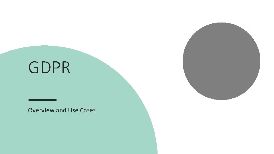 GDPR Overview and Use Cases 