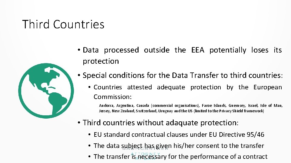 Third Countries • Data processed outside the EEA potentially loses its protection • Special