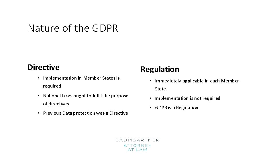 Nature of the GDPR Directive • Implementation in Member States is required • National