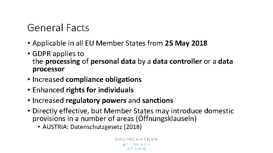 General Facts • Applicable in all EU Member States from 25 May 2018 •