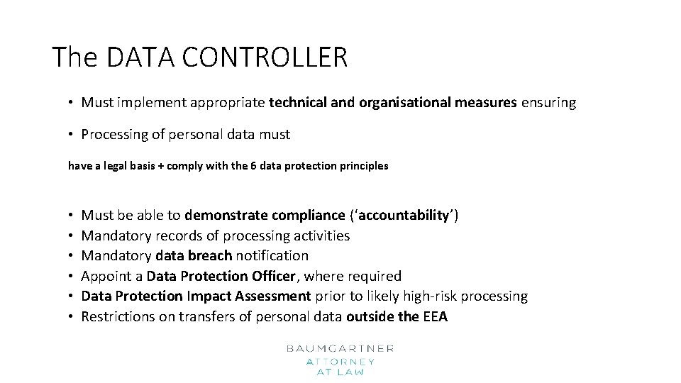 The DATA CONTROLLER • Must implement appropriate technical and organisational measures ensuring • Processing