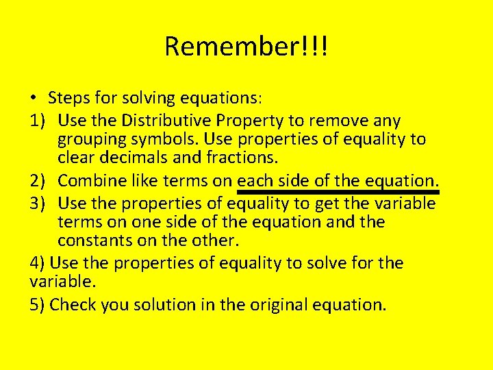 Remember!!! • Steps for solving equations: 1) Use the Distributive Property to remove any