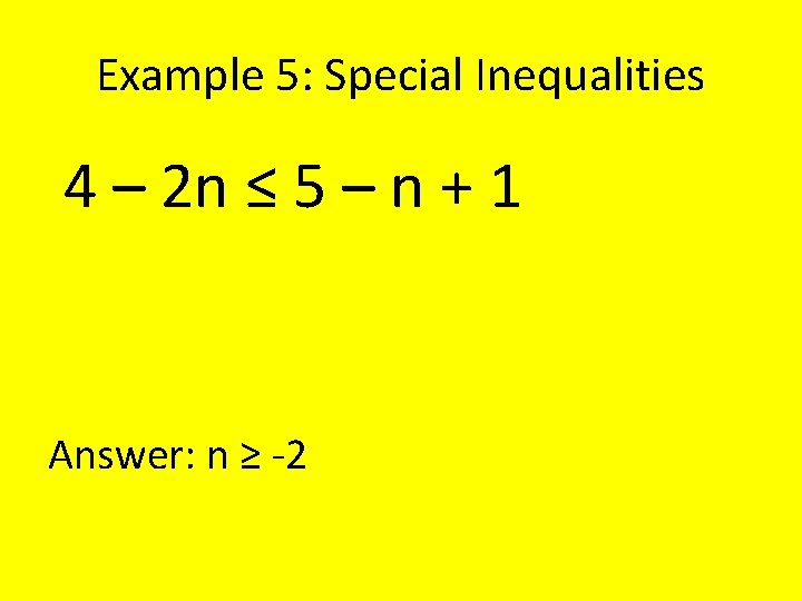 Example 5: Special Inequalities 4 – 2 n ≤ 5 – n + 1