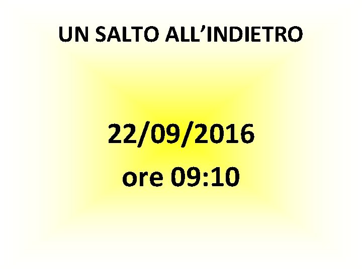 UN SALTO ALL’INDIETRO 22/09/2016 ore 09: 10 