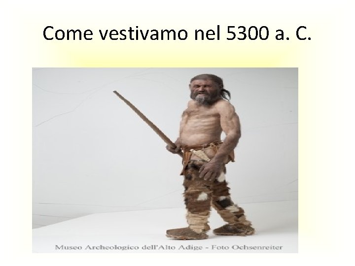 Come vestivamo nel 5300 a. C. 