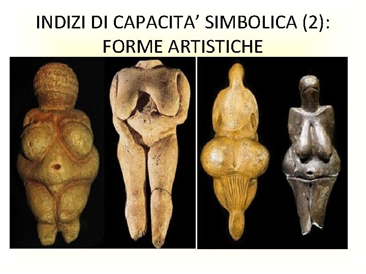 INDIZI DI CAPACITA’ SIMBOLICA (2): FORME ARTISTICHE 