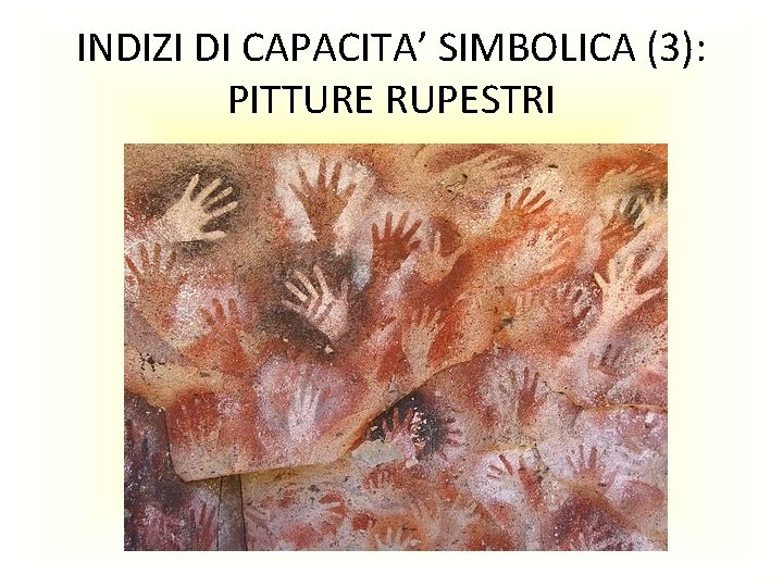 INDIZI DI CAPACITA’ SIMBOLICA (3): PITTURE RUPESTRI 