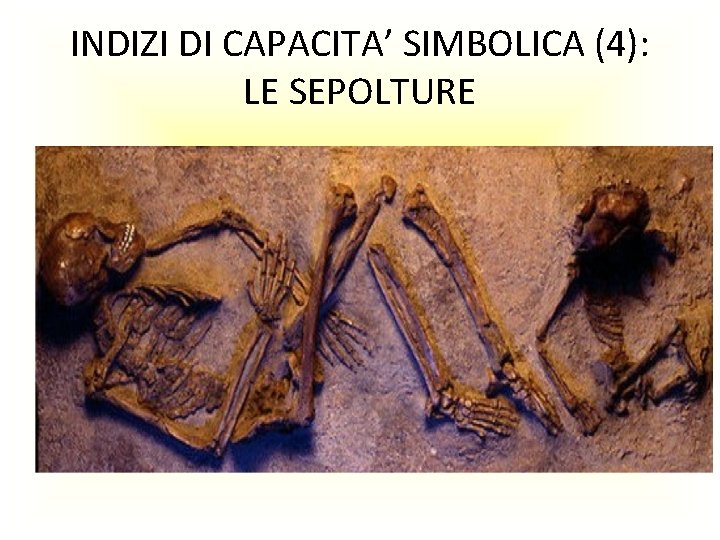 INDIZI DI CAPACITA’ SIMBOLICA (4): LE SEPOLTURE 