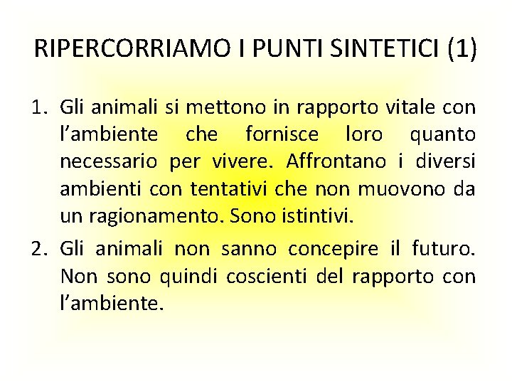 RIPERCORRIAMO I PUNTI SINTETICI (1) 1. Gli animali si mettono in rapporto vitale con RIPERCORRIAMO I PUNTI SINTETICI (1) 1. Gli animali si mettono in rapporto vitale con