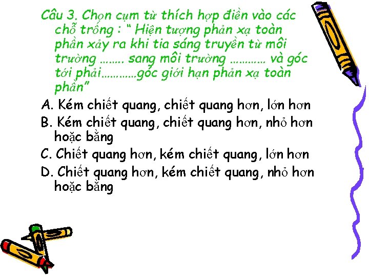 Câu 3. Chọn cụm từ thích hợp điền vào các chỗ trống : “