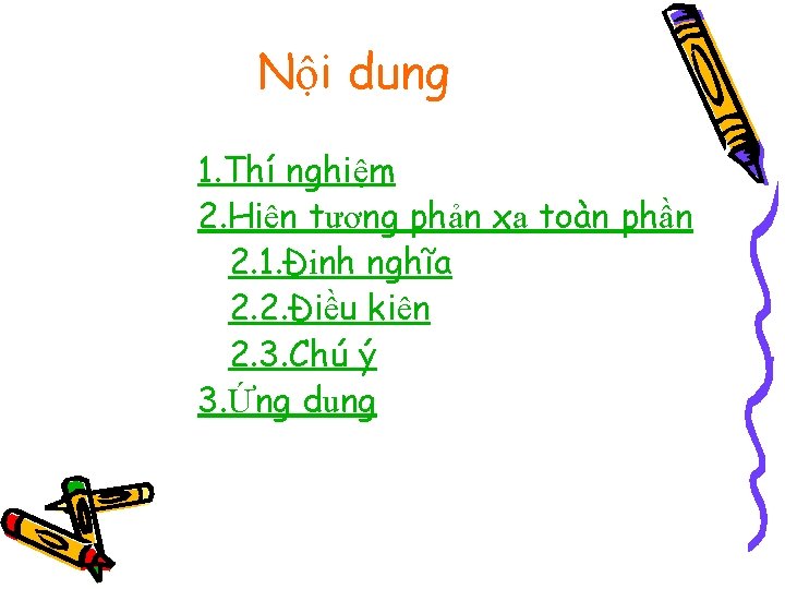 Nội dung 1. Thí nghiệm 2. Hiện tượng phản xạ toàn phần 2. 1.