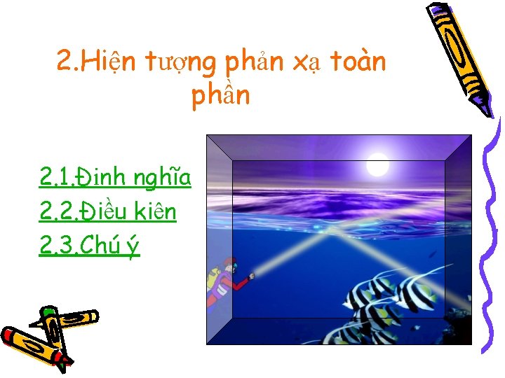 2. Hiện tượng phản xạ toàn phần 2. 1. Định nghĩa 2. 2. Điều