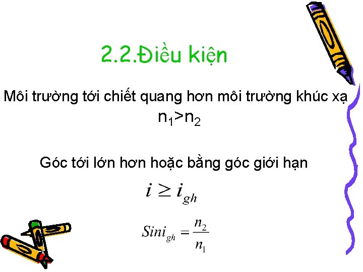 2. 2. Điều kiện Môi trường tới chiết quang hơn môi trường khúc xạ