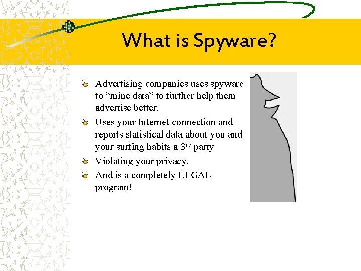What is Spyware? Advertising companies uses spyware to “mine data” to further help them