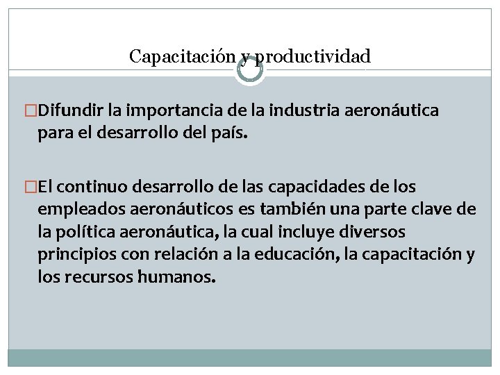 Capacitación y productividad �Difundir la importancia de la industria aeronáutica para el desarrollo del