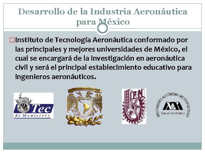 Desarrollo de la Industria Aeronáutica para México �Instituto de Tecnología Aeronáutica conformado por las