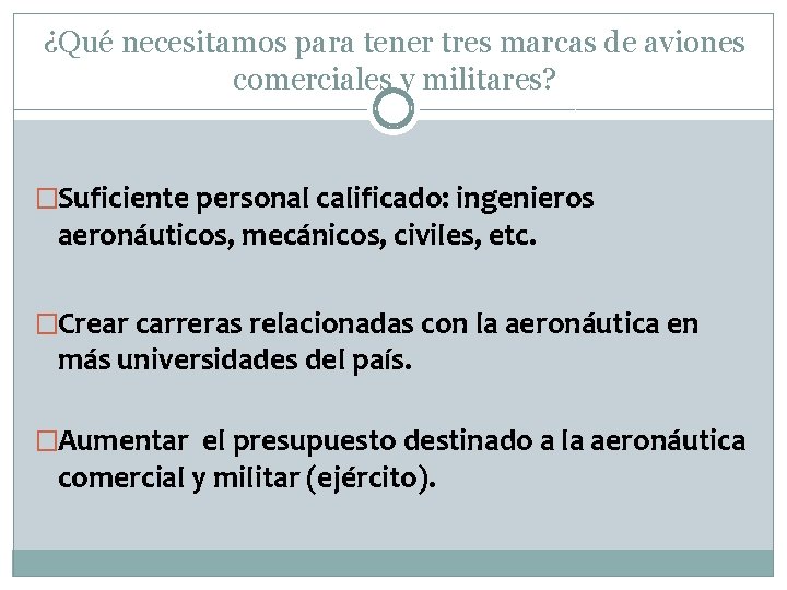 ¿Qué necesitamos para tener tres marcas de aviones comerciales y militares? �Suficiente personal calificado: