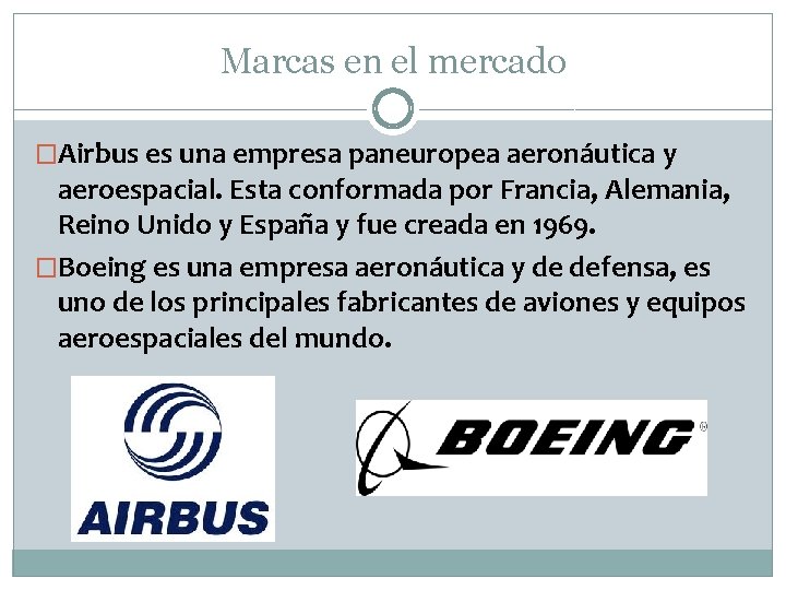 Marcas en el mercado �Airbus es una empresa paneuropea aeronáutica y aeroespacial. Esta conformada