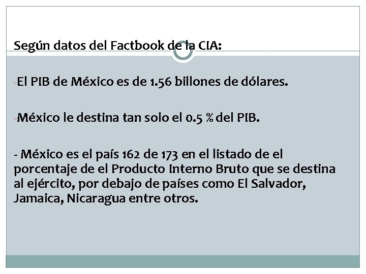 Según datos del Factbook de la CIA: -El PIB de México es de 1.