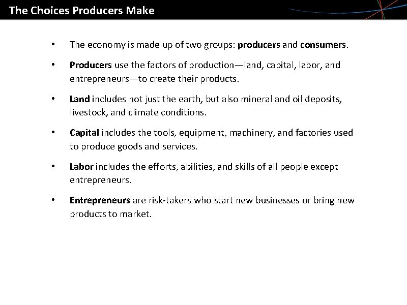 The Choices Producers Make • The economy is made up of two groups: producers