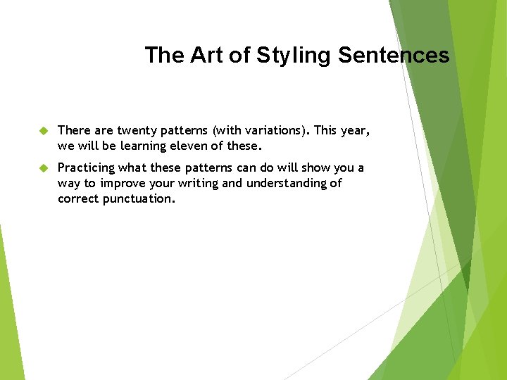 The Art of Styling Sentences There are twenty patterns (with variations). This year, we