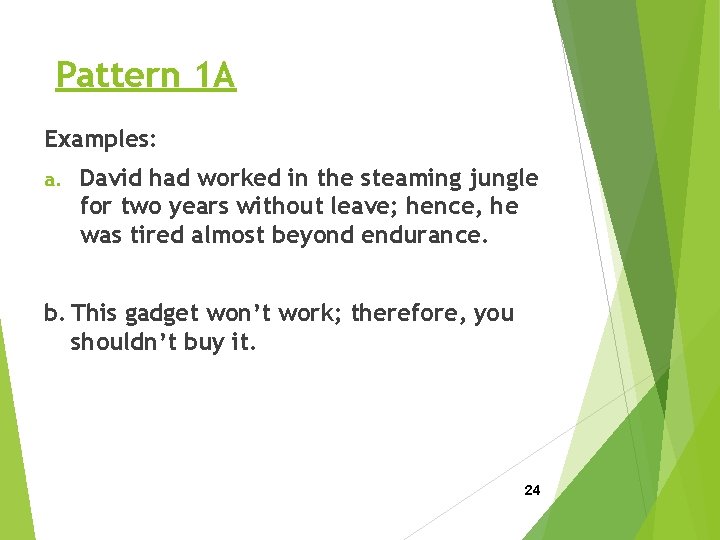 Pattern 1 A Examples: a. David had worked in the steaming jungle for two