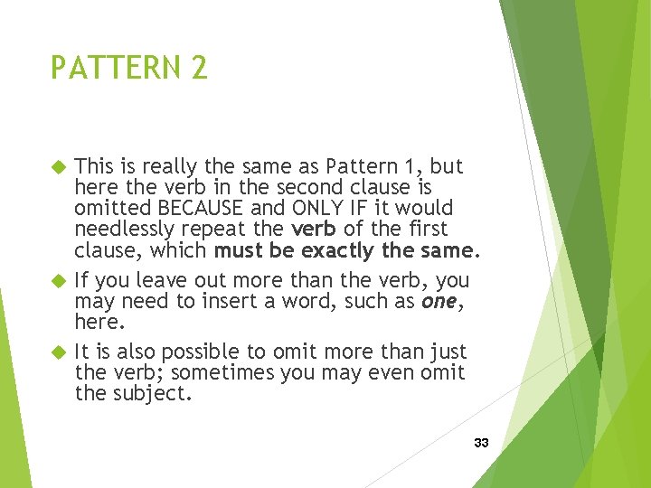 PATTERN 2 This is really the same as Pattern 1, but here the verb
