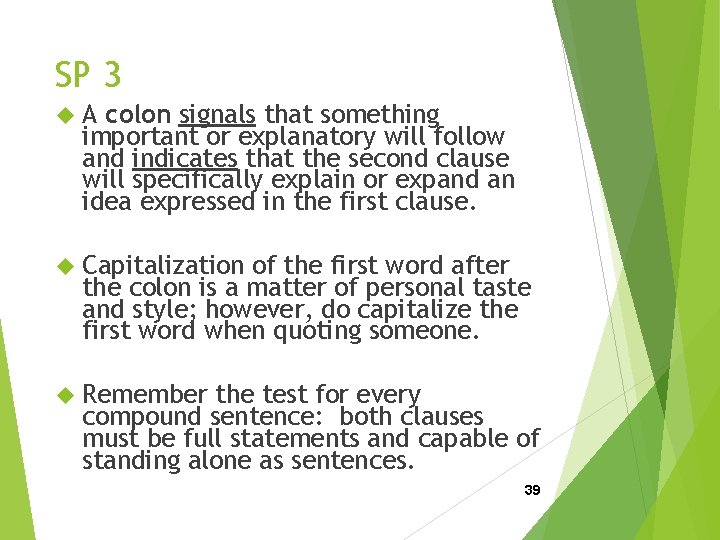 SP 3 A colon signals that something important or explanatory will follow and indicates