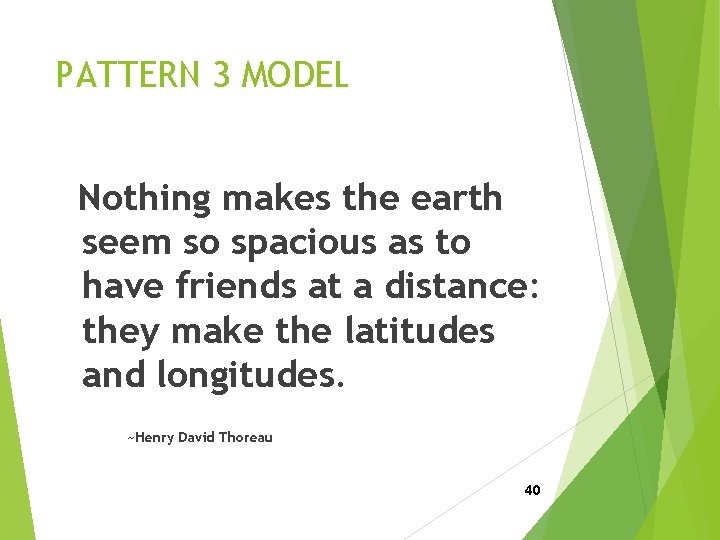 PATTERN 3 MODEL Nothing makes the earth seem so spacious as to have friends