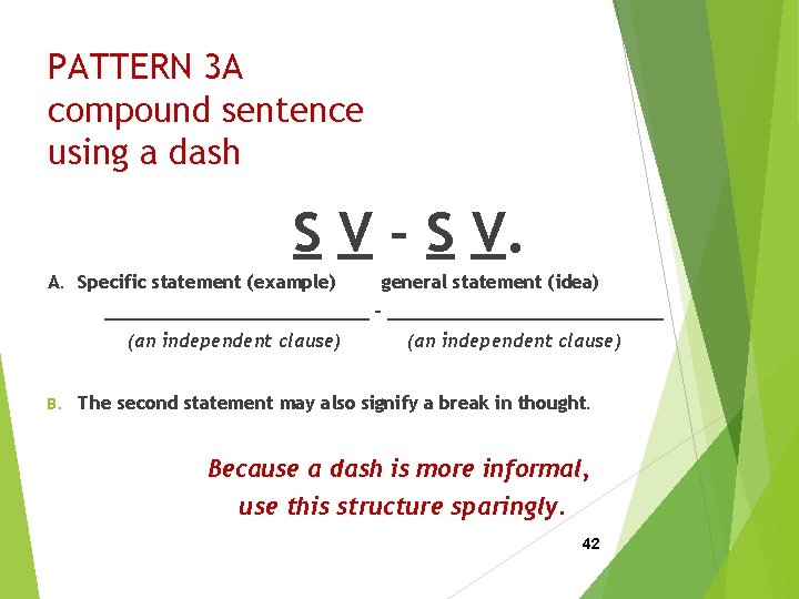 PATTERN 3 A compound sentence using a dash S V – S V. A.