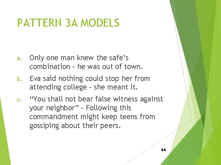 PATTERN 3 A MODELS a. Only one man knew the safe’s combination – he