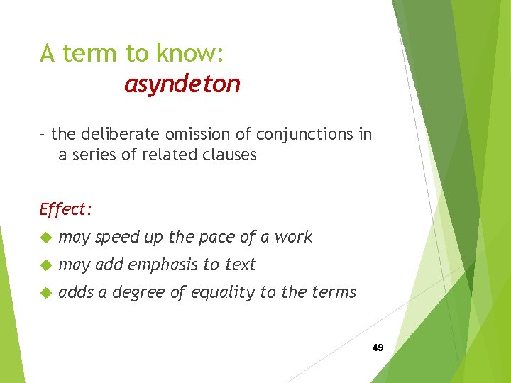 A term to know: asyndeton - the deliberate omission of conjunctions in a series