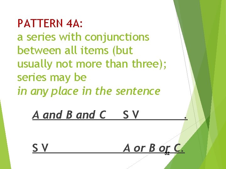PATTERN 4 A: a series with conjunctions between all items (but usually not more