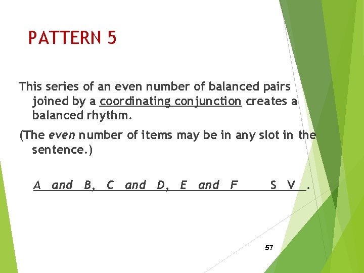 PATTERN 5 This series of an even number of balanced pairs joined by a