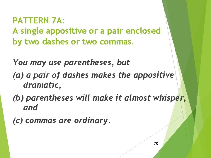 PATTERN 7 A: A single appositive or a pair enclosed by two dashes or