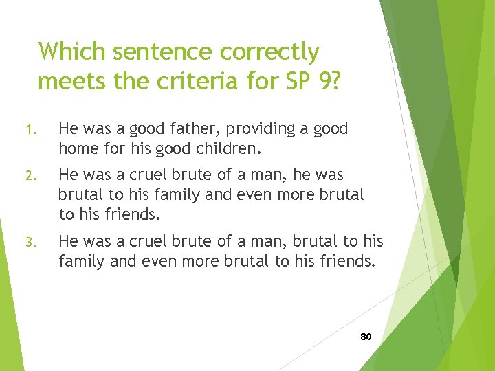 Which sentence correctly meets the criteria for SP 9? 1. He was a good