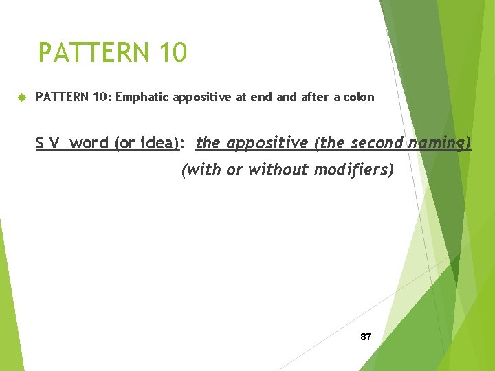 PATTERN 10 PATTERN 10: Emphatic appositive at end after a colon S V word