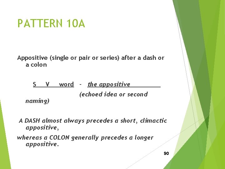 PATTERN 10 A Appositive (single or pair or series) after a dash or a