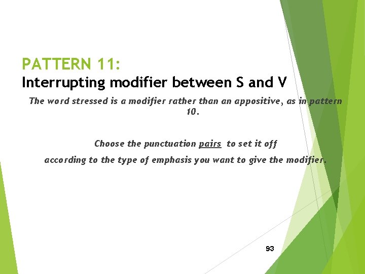 PATTERN 11: Interrupting modifier between S and V The word stressed is a modifier