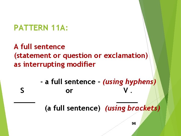 PATTERN 11 A: A full sentence (statement or question or exclamation) as interrupting modifier