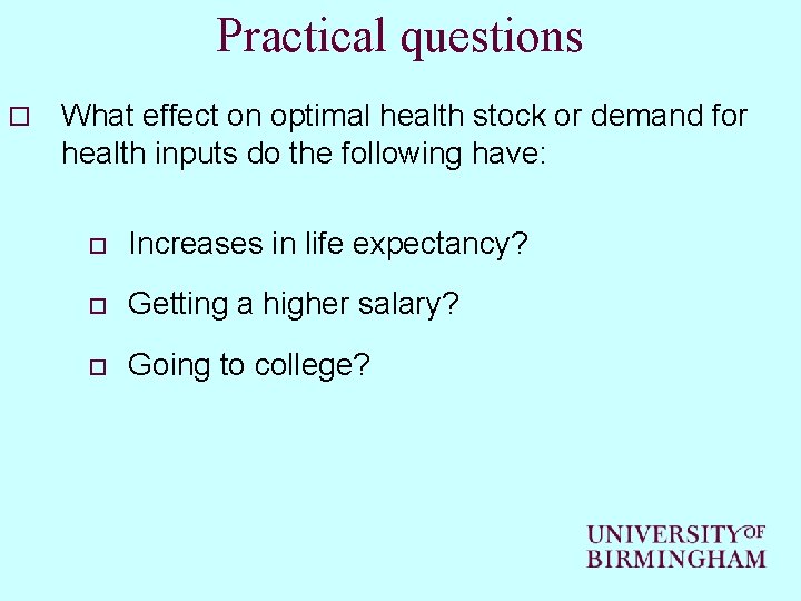 Practical questions o What effect on optimal health stock or demand for health inputs Practical questions o What effect on optimal health stock or demand for health inputs